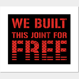 We Built This Joint For Free Posters and Art